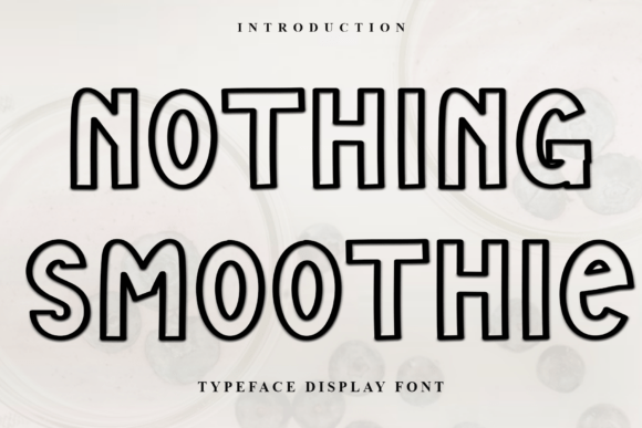 Nothing Smoothie: A Display Font for Polished Branding